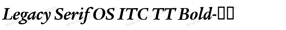 Legacy Serif OS ITC TT Bold字体转换